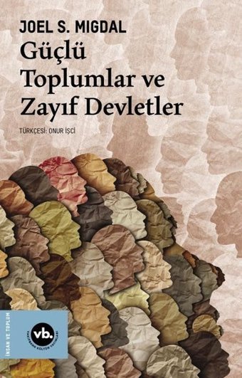 Güçlü Toplumlar ve Zayıf Devletler Joel S. Migdal VakıfBank Kültür Yayınları