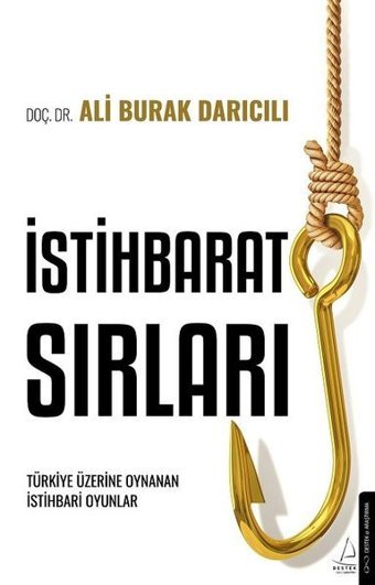 İstihbarat Sırları - Türkiye Üzerinde Oynanan İstihbari Oyunlar Ali Burak Darıcılı Destek Yayınları