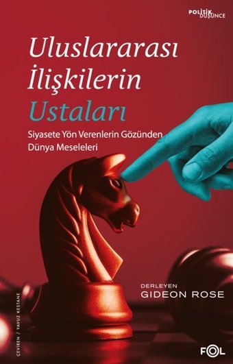 Uluslararası İlişkilerin Ustaları - Siyasete Yön Verenlerin Gözünden Dünya Meseleleri Kolektif Fol Kitap