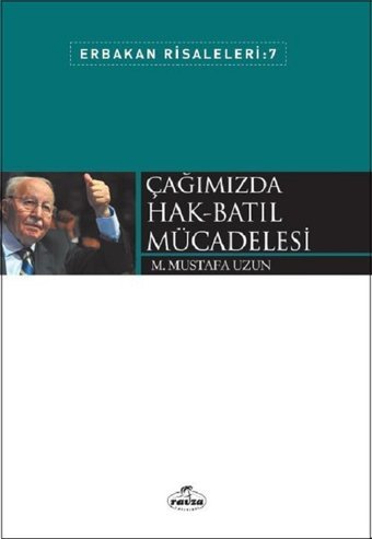 Çağımızda Hak-Batıl Mücadelesi-Erbakan Risaleleri 7 M. Mustafa Uzun Ravza Yayınları