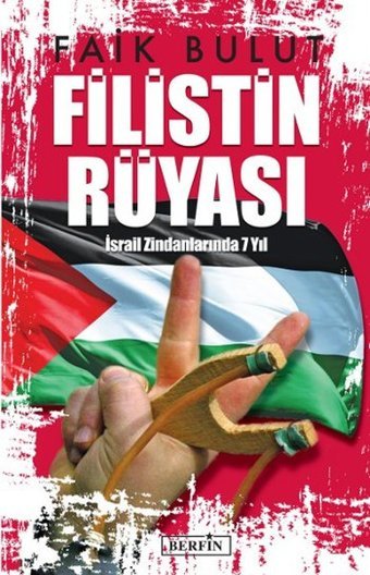 Filistin Rüyası - İsrail Zindanlarında 7 Yıl Faik Bulut Berfin Yayınları