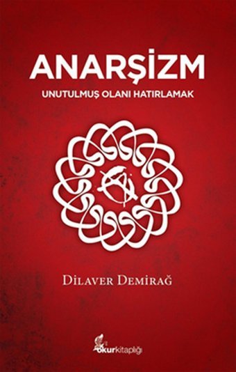 Anarşizm - Unutulmuş Olanı Hatırlamak Dilaver Demirağ Okur Kitaplığı