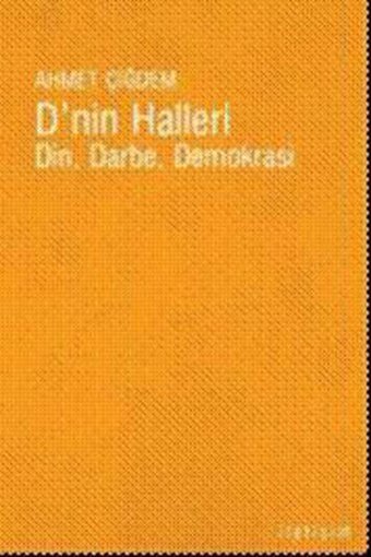 D'nin Halleri - Din Darbe Demokrasi Ahmet Çiğdem İletişim Yayınları