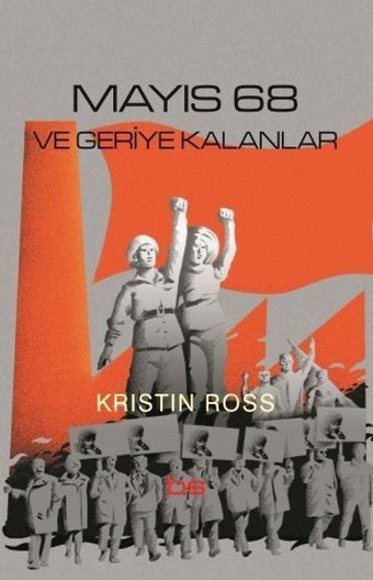 Mayıs 68 ve Geriye Kalanlar Kristin Ross Bilim ve Sosyalizm Yayınları