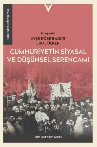 Cumhuriyetin Siyasal ve Düşünsel Serencamı - Cumhuriyet'in 100 Yılı Kolektif Tarih Vakfı Yurt Yayınları