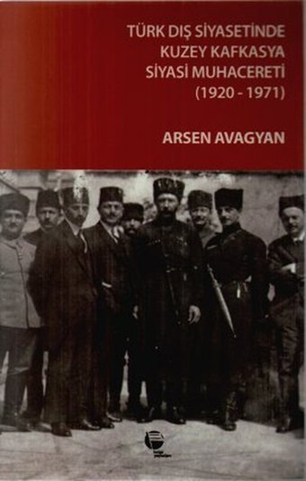 Türk Dış Siyasetinde Kuzey Kafkasya Siyasi Muhacereti (1920 - 1971) Belge Yayınları