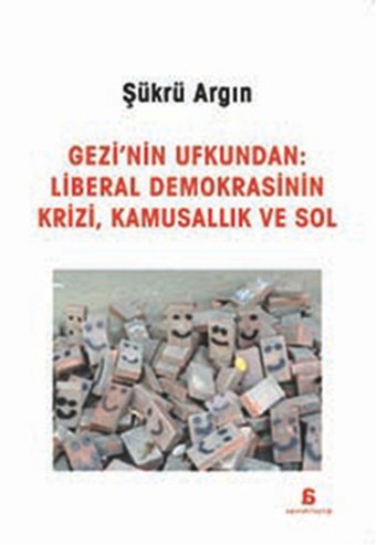 Gezi'nin Ufkundan: Liberal Demokrasinin Krizi Kamusallık ve Sol Şükrü Argın Agora Kitaplığı