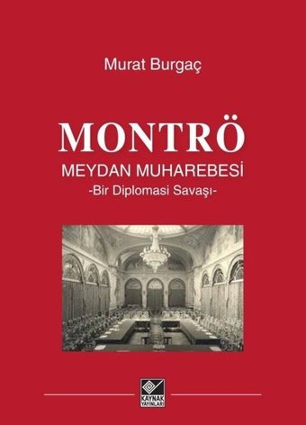 Montrö Meydan Muharebesi - Bir Diplomasi Savaşı Murat Burgaç Kaynak Yayınları