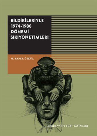 Bildirileriyle 1974-1980 Dönemi Sıkıyönetimleri M. Zafer Üskül Tarih Vakfı Yurt Yayınları