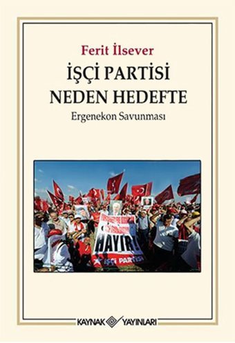 İşçi Partisi Neden Hedefte Ferit İlsever Kaynak Yayınları