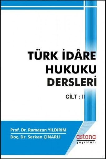 Türk İdare Hukuku Dersleri - Cilt 2 Ramazan Yıldırım Astana Yayınları