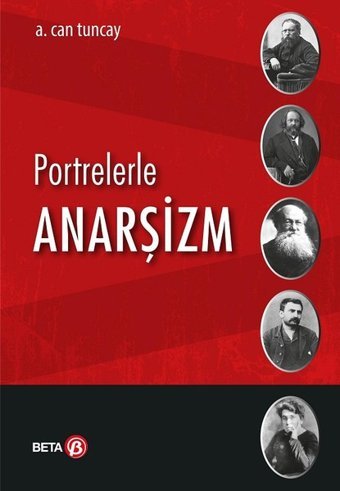 Portrelerle Anarşizm A. Can Tuncay Beta Yayınları