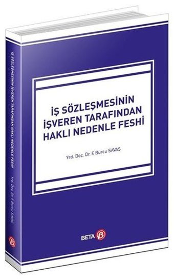 İş Sözleşmesinin İşveren Tarafından Haklı Nedenle Feshi Fatma Burcu Savaş Kutsal Beta Yayınları