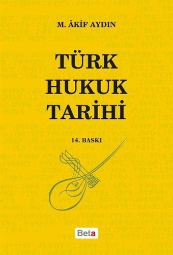 Türk Hukuk Tarihi M. Akif Aydın Beta Yayınları