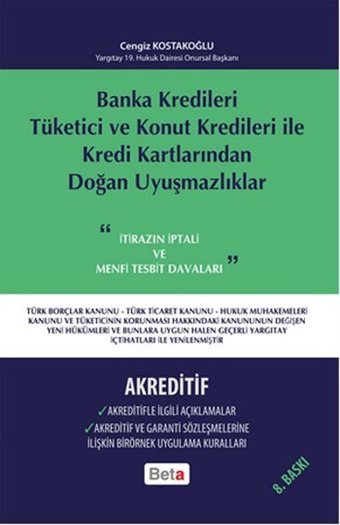 Banka Kredileri Tüketici ve Konut Kredileri ile Kredi Kartlarından Doğan Uyuşmazlıklar Cengiz Kostakoğlu Beta Yayınları