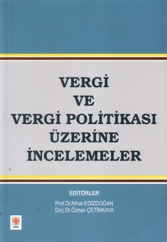 Vergi ve Vergi Politikası Üzerine İncelemeler Özhan Çetinkaya, Nihat Edizdoğan Ekin Basım Yayın