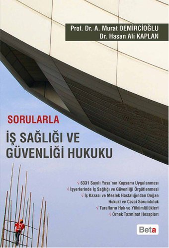 Sorularla İş Sağlığı ve Güvenliği Hukuku Murat Demircioğlu, Hasan Ali Kaplan Beta Yayınları