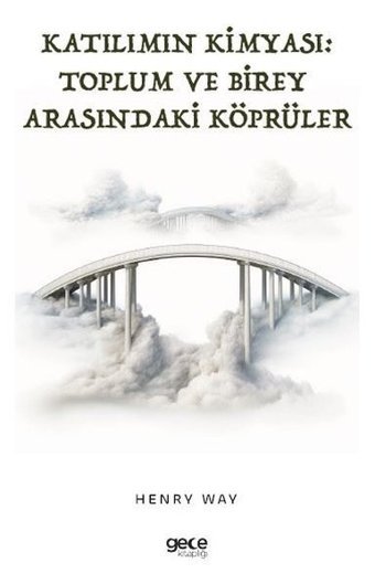 Katılımın Kimyası: Toplum ve Birey Arasındaki Köprüler Henry Way Gece Kitaplığı