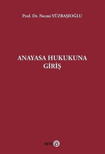 Anayasa Hukukuna Giriş Necmi Yüzbaşıoğlu Beta Yayınları