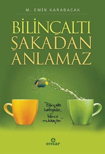 Bilinçaltı Şakadan Anlamaz M. Emin Karabacak Ensar Neşriyat