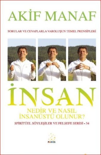 İnsan Nedir ve Nasıl İnsanüstü Olunur? Akif Manaf Paris