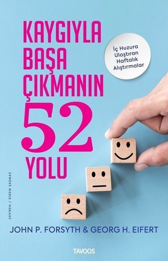 Kaygıyla Başa Çıkmanın 52 Yolu John P. Forsyth, Georg H. Eifert Tavoos Yayınları