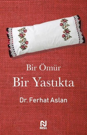 Bir Ömür Bir Yastıkta Ferhat Aslan Nesil Yayınları