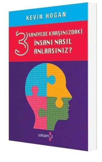 3 Saniyede Karşınızdaki İnsanı Nasıl Anlarsınız Kevin Hogan Yakamoz Yayınları