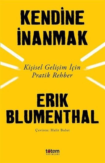 Kendine İnanmak-Kişisel Gelişim İçin Pratik Rehber Erik Blumenthal Totem