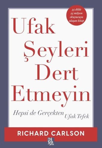 Ufak Şeyleri Dert Etmeyin - Hepsi de Gerçekten Ufak Tefek Richard Carlson Diyojen Yayıncılık