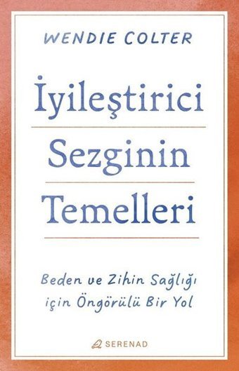 İyileştirici Sezginin Temelleri - Beden ve Zihin Sağlığı İçin Öngörülü Bir Yol Wendie Colter Serenad