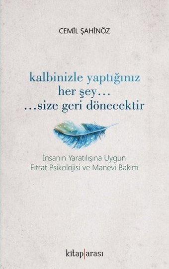 Kalbinizle Yaptığınız Her Şey Size Geri Dönecektir Cemil Şahinöz Kitap Arası