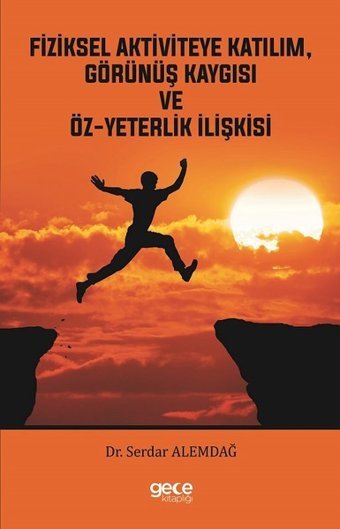 Fiziksel Aktiviteye KatılımGörünüş Kaygısı ve Öz-Yeterlilik İlişkisi Serdar Alemdağ Gece Kitaplığı