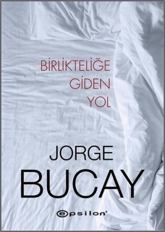 Birlikteliğe Giden Yol Jorge Bucay Epsilon Yayınevi