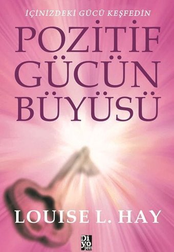 Pozitif Gücün Büyüsü Louise L. Hay Diyojen Yayıncılık