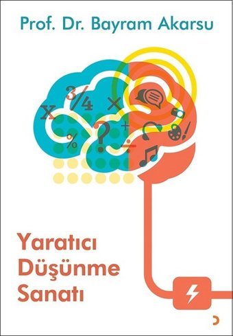 Yaratıcı Düşünme Sanatı Bayram Akarsu Cinius