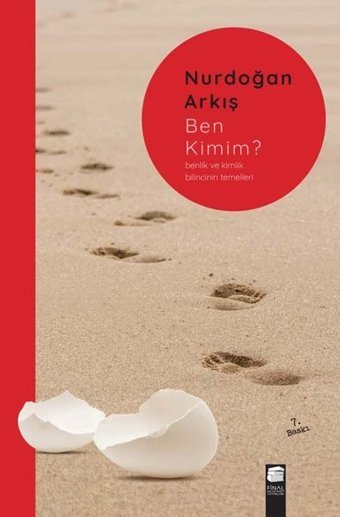 Ben Kimim? Benlik ve Kimlik Bilincinin Temelleri Nurdoğan Arkış Final Kültür Sanat Yayınları