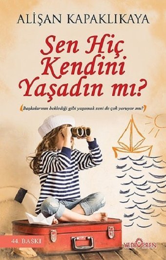 Sen Hiç Kendini Yaşadın mı? Alişan Kapaklıkaya Yediveren Yayınları