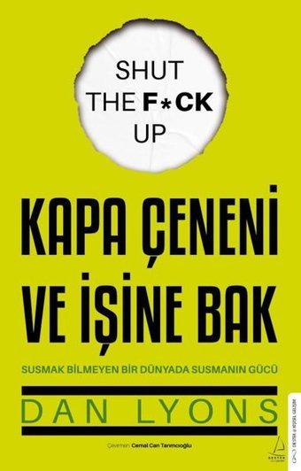 Kapa Çeneni ve İşine Bak - Susmak Bilmeyen Bir Dünyada Susmanın Gücü Dan Lyons Destek Yayınları