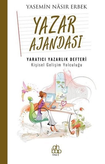 Yazar Ajandası: Yaratıcı Yazarlık Defteri - Kişisel Gelişim Yolculuğu Yasemin Nasir Erbek Ahbap Kitap