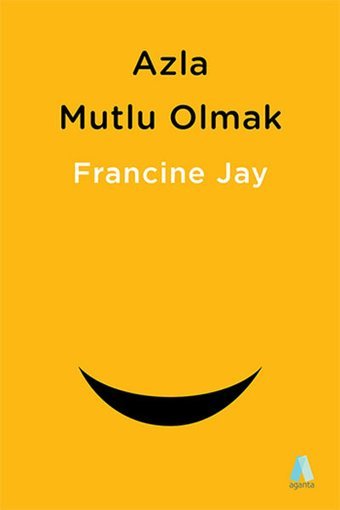 Azla Mutlu Olmak - Sade Yaşam Rehberi Francine Jay Aganta Kitap