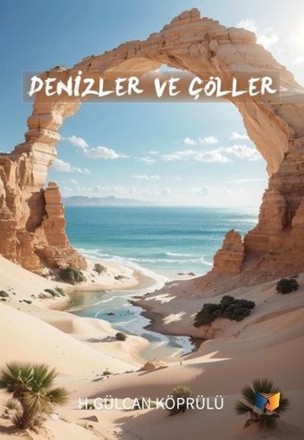 Denizler ve Çöller H. Gülcan Köprülü Ateş Yayınları