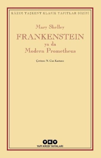 Frankenstein ya da Modern Prometheus - Kazım Taşkent Klasik Yapıtlar Dizisi Mary Shelley Yapı Kredi Yayınları