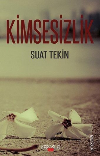 Kimsesizlik Suat Tekin Kerasus