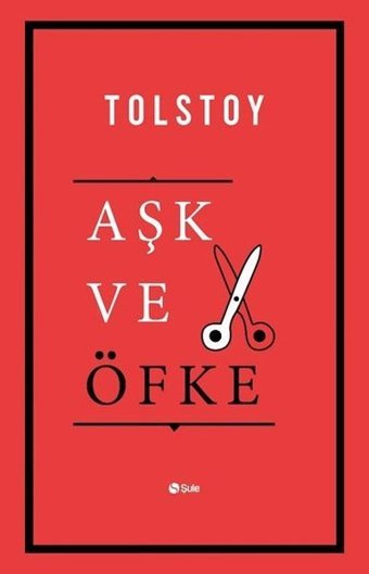 Aşk ve Öfke Lev Nikolayeviç Tolstoy Şule Yayınları