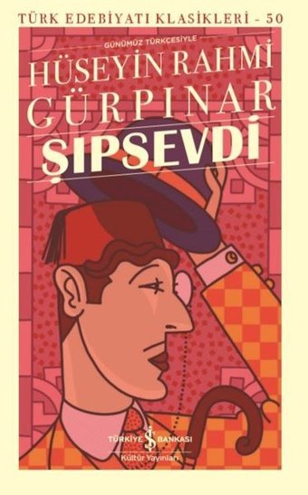 Günümüz Türkçesiyle Şıpsevdi - Türk Edebiyatı Klasikleri 55 Hüseyin Rahmi Gürpınar İş Bankası Kültür Yayınları