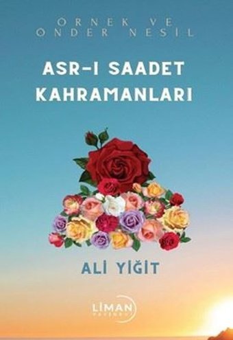 Asr-ı Saadet Kahramanları Ali Yiğit Liman Yayınevi