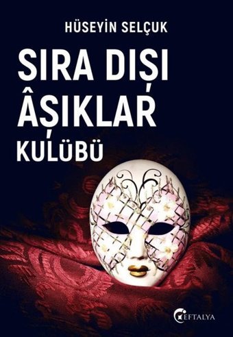 Sıra Dışı Aşıklar Kulübü Hüseyin Selçuk Eftalya Yayınları