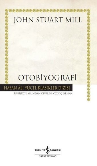 Otobiyografi - Hasan Ali Yücel Klasikler John Stuart Mill İş Bankası Kültür Yayınları