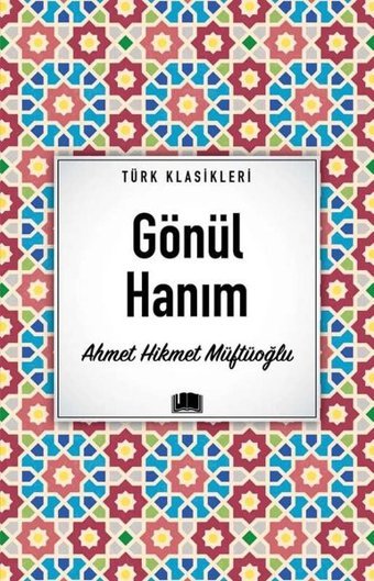 Gönül Hanım - Türk Klasikleri Ahmet Hikmet Müftüoğlu Ema Kitap